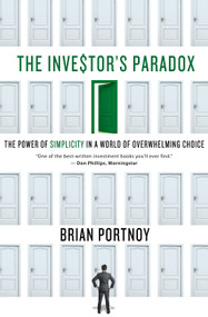 The Investor's Paradox (The Power of Simplicity in a World of Overwhelming Choice) by Brian Portnoy, 9781137278487