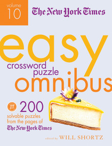 The New York Times Easy Crossword Puzzle Omnibus Volume 10 (200 Solvable Puzzles from the Pages of The New York Times) by The New York Times, Will Shortz, 9781250049247