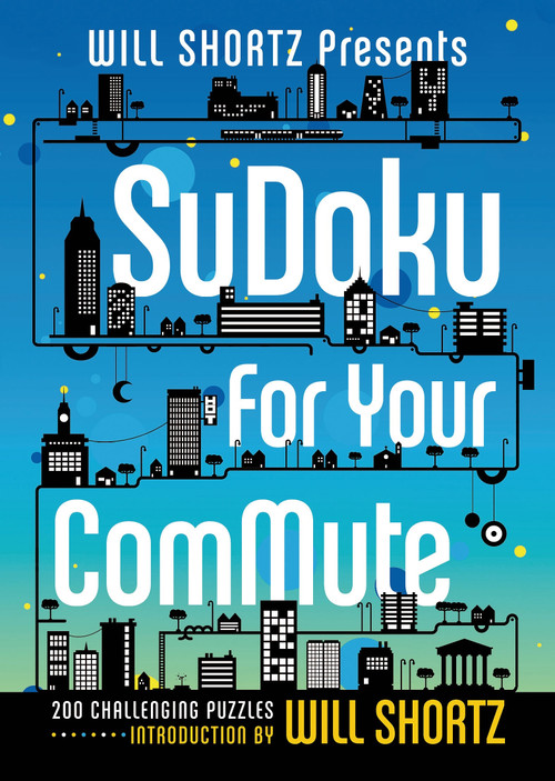 Will Shortz Presents Sudoku for Your Commute (200 Challenging Puzzles) by Will Shortz, 9781250049285