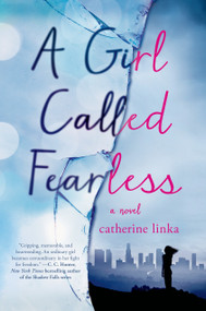 A Girl Called Fearless (A Novel) by Catherine Linka, 9781250039293