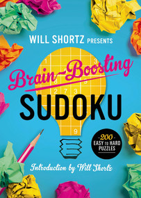 Will Shortz Presents Brain-Boosting Sudoku (200 Easy to Hard Puzzles) by Will Shortz, 9781250049292