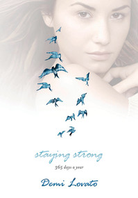 Staying Strong (365 Days a Year) by Demi Lovato, 9781250051448
