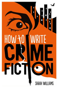 How To Write Crime Fiction by Sarah Williams, 9781845285692