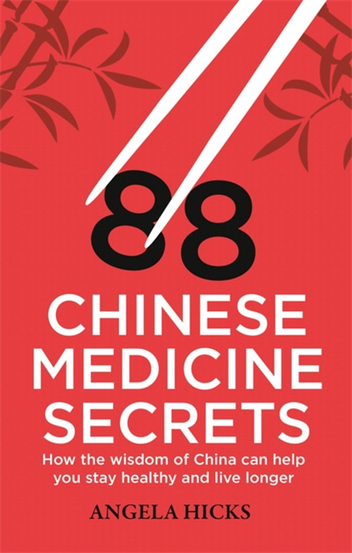 88 Chinese Medicine Secrets by Angela Hicks, 9781845286125