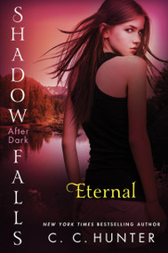 Eternal (Shadow Falls: After Dark) by C. C. Hunter, 9781250044617