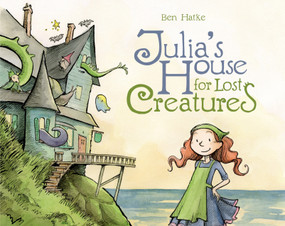 Julia's House for Lost Creatures by Ben Hatke, Ben Hatke, 9781596438668