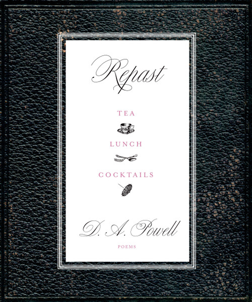 Repast (Tea, Lunch, and Cocktails) by D. A. Powell, 9781555976965