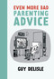 Even More Bad Parenting Advice by Guy Delisle, Helge Dascher, 9781770461673