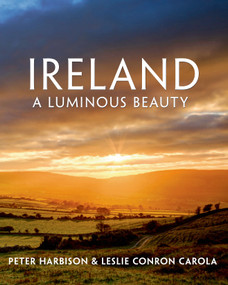 Ireland: A Luminous Beauty (A Luminous Beauty) by Peter Harbison, Leslie Conron Carola, 9781250056597