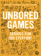 UNBORED Games (Serious Fun for Everyone) by Joshua Glenn, Elizabeth Foy Larsen, Tony Leone, Mister Reusch, Heather Kasunick, 9781620407066