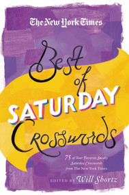 The New York Times Best of Saturday Crosswords (75 of Your Favorite Sneaky Saturday Puzzles from The New York Times) by Will Shortz, 9781250055910