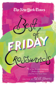 The New York Times Best of Friday Crosswords (75 of Your Favorite Challenging Friday Puzzles from The New York Times) by Will Shortz, 9781250055903