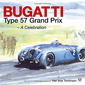 Bugatti Type 57 Grand Prix (A Celebration) by Neil Max Tomlinson, 9781845847890