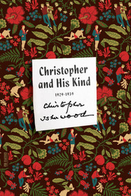 Christopher and His Kind (A Memoir, 1929-1939) by Christopher Isherwood, 9780374535223