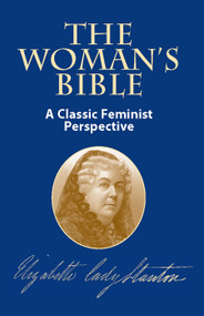 The Woman's Bible (A Classic Feminist Perspective) by Elizabeth Cady Stanton, 9780486424910