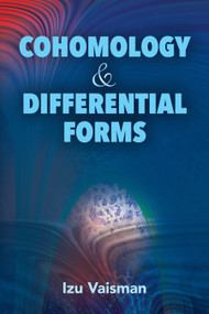 Cohomology and Differential Forms by Izu Vaisman, 9780486804835