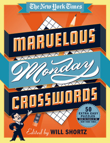 The New York Times Marvelous Monday Crosswords (50 Extra Easy Puzzles from the Pages of The New York Times) by The New York Times, Will Shortz, 9781250063397