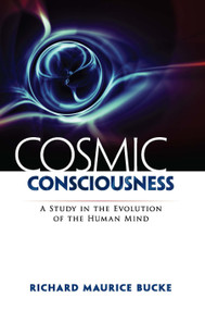 Cosmic Consciousness (A Study in the Evolution of the Human Mind) - 9780486471907 by Richard Maurice Bucke, 9780486471907