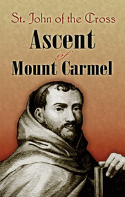 Ascent of Mount Carmel by St. John of the Cross, E. Allison Peers, E. Allison Peers, 9780486468372
