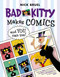 Bad Kitty Makes Comics . . . and You Can Too! by Nick Bruel, 9781596439795