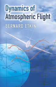 Dynamics of Atmospheric Flight by Bernard Etkin, 9780486445229