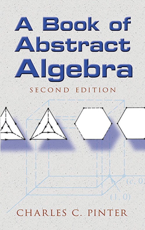 A Book of Abstract Algebra (Second Edition) by Charles C Pinter, 9780486474175