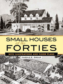 Small Houses of the Forties (With Illustrations and Floor Plans) by Harold E. Group, 9780486455983