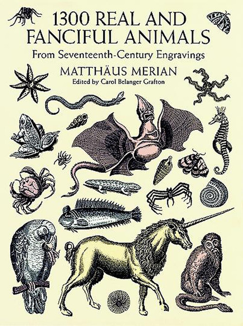 1300 Real and Fanciful Animals (From Seventeenth-Century Engravings) by Matthäus (the Younger) Merian, 9780486402376
