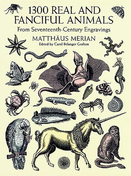 1300 Real and Fanciful Animals (From Seventeenth-Century Engravings) by Matthäus (the Younger) Merian, 9780486402376