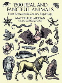 1300 Real and Fanciful Animals (From Seventeenth-Century Engravings) by Matthäus (the Younger) Merian, 9780486402376
