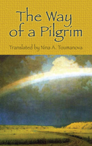 The Way of a Pilgrim by Nina A Toumanova, 9780486455976