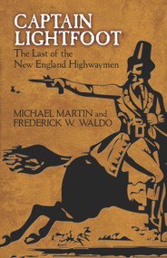 Captain Lightfoot (The Last of the New England Highwaymen) by Michael Martin, Frederick W.  Waldo, 9780486806129