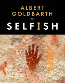 Selfish (Poems) by Albert Goldbarth, 9781555977085