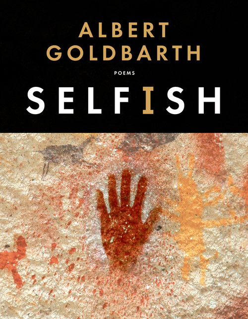 Selfish (Poems) by Albert Goldbarth, 9781555977085