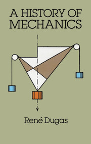 A History of Mechanics by René Dugas, 9780486656328