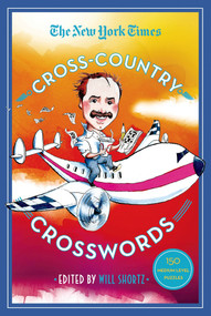 The New York Times Cross-Country Crosswords (150 Medium-Level Puzzles) by The New York Times, Will Shortz, 9781250068958