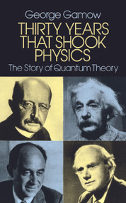 Thirty Years that Shook Physics (The Story of Quantum Theory) by George Gamow, 9780486248950