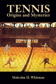 Tennis (Origins and Mysteries) by Malcolm D. Whitman, 9780486433578