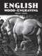 English Wood-Engraving 1900-1950 by Thomas Balston, 9780486798783