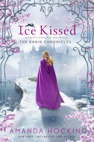 Ice Kissed (The Kanin Chronicles (From the World of the Trylle)) by Amanda Hocking, 9781250049872