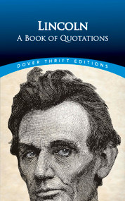 Lincoln: A Book of Quotations by Abraham Lincoln, Bob Blaisdell, 9780486806075