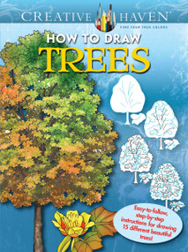 Creative Haven How to Draw Trees Coloring Book (Easy-to-follow, step-by-step instructions for drawing 15 different beautiful trees) by Marty Noble, 9780486798752