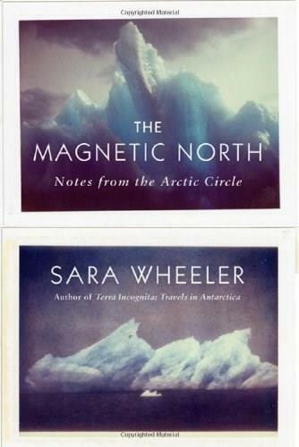 The Magnetic North (Notes from the Arctic Circle) by Sara Wheeler, 9780374200138