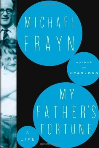 My Father's Fortune (A Life) by Michael Frayn, 9780805093773