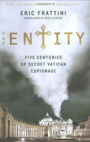 The Entity (Five Centuries of Secret Vatican Espionage) by Eric Frattini, Dick Cluster, 9780312375942