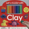 Let's Model with Clay by Roger Priddy, 9780312502805