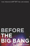 Before the Big Bang (The Prehistory of Our Universe) by Brian Clegg, 9780312385477