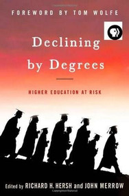 Declining by Degrees (Higher Education at Risk) by Richard H. Hersh, John Merrow, Tom Wolfe, 9781403969217