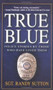 True Blue (Police Stories by Those Who Have Lived Them) by Randy Sutton, 9780312995379