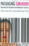 Packaging Girlhood (Rescuing Our Daughters from Marketers' Schemes) by Sharon Lamb, Ed.D., Lyn Mikel Brown, 9780312352509